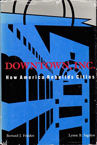 cover image Downtown, Inc.: How America Rebuilds Cities