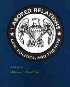 cover image Labored Relations: Law, Politics, and the Nlrb--A Memoir