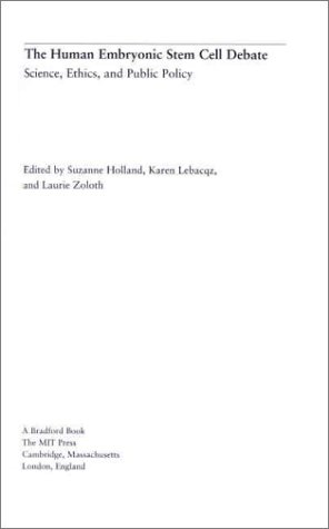cover image The Human Embryonic Stem Cell Debate: Science, Ethics, and Public Policy