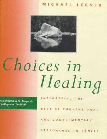 cover image Choices in Healing: Integrating the Best of Conventional and Complementary Approaches