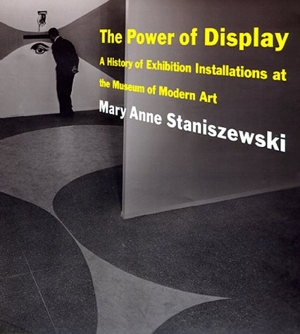 cover image The Power of Display: A History of Exhibition Installations at the Museum of Modern Art
