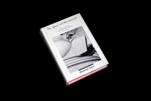 cover image The Sphere and the Labyrinth: Avant-Gardes and Architecture from Piranesi to the 1970s