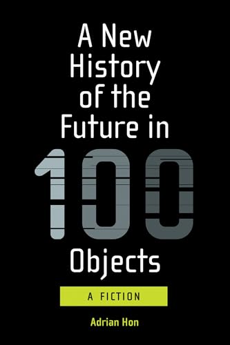 cover image A New History of the Future in 100 Objects