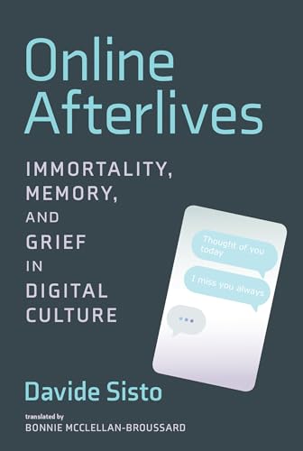 cover image Online Afterlives: Immortality, Memory, and Grief in Digital Culture