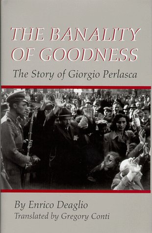 cover image The Banality of Goodness: The Story of Glorgio Perlasca