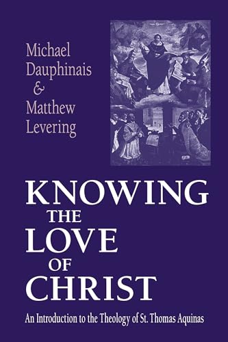 cover image KNOWING THE LOVE OF CHRIST: An Introduction to the Theology of St. Thomas Aquinas