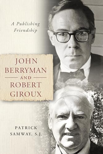 cover image John Berryman and Robert Giroux: A Publishing Friendship
