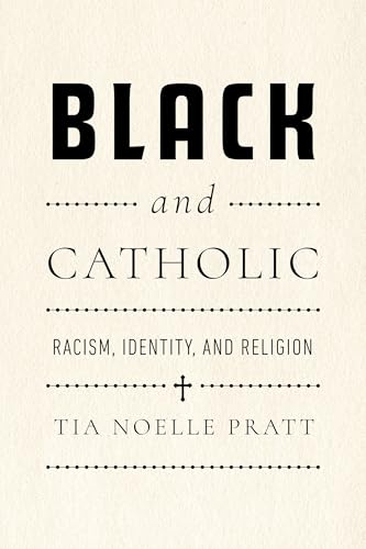 cover image Black and Catholic: Racism, Identity, and Religion
