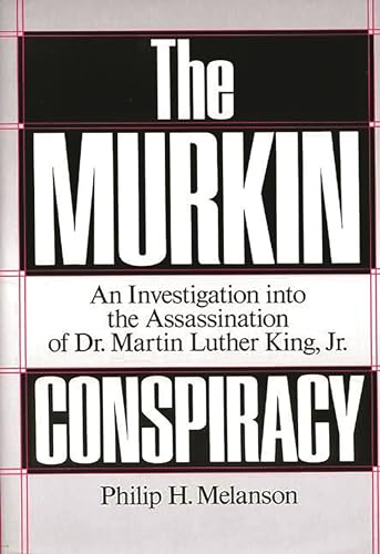 cover image The Murkin Conspiracy: An Investigation Into the Assassination of Dr. Martin Luther King, JR.