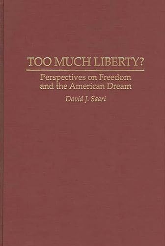 cover image Too Much Liberty?: Perspectives on Freedom and the American Dream