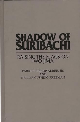 cover image Shadow of Suribachi: Raising the Flags on Iwo Jima