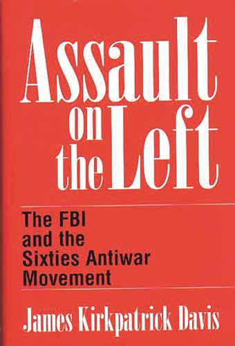 cover image Assault on the Left: The FBI and the Sixties Antiwar Movement