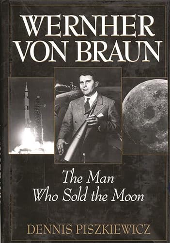 cover image Wernher Von Braun: The Man Who Sold the Moon