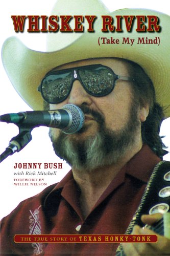 cover image Whiskey River (Take My Mind): The True Story of Texas Honky-Tonk