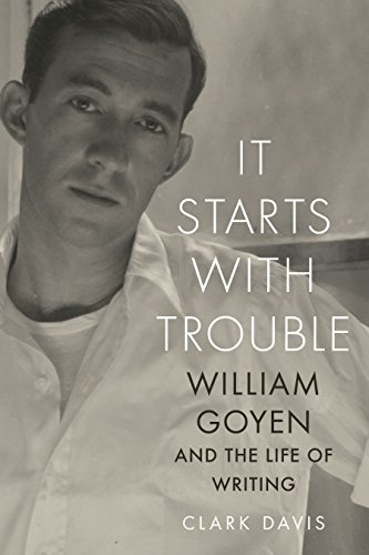 cover image It Starts with Trouble: William Goyen and the Life of Writing