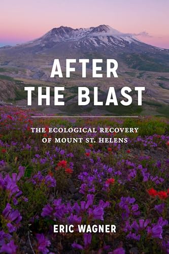 cover image After the Blast: The Ecological Recovery of Mount St. Helens 