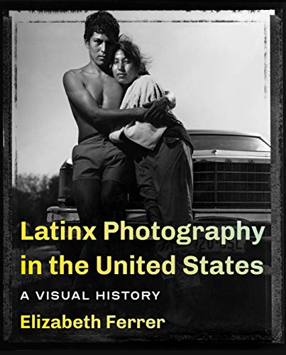 cover image Latinx Photography in the United States: A Visual History