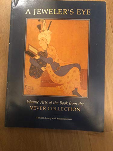 cover image A Jeweler's Eye: Islamic Arts of the Book from the Vever Collection