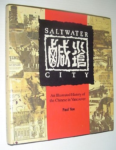 cover image Saltwater City: An Illustrated History of the Chinese in Vancouver