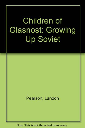 cover image Children of Glasnost: Growing Up in Soviet