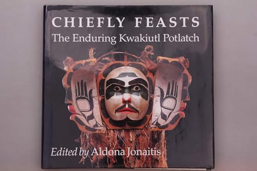 cover image Chiefly Feasts: The Enduring Kwakiutl Potlatch