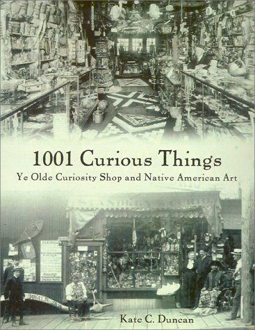 cover image 1001 Curious Things: Ye Olde Curiosity Shop and Native American Art