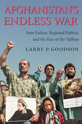 cover image AFGHANISTAN'S ENDLESS WAR: State Failure, Regional Politics, and the Rise of the Taliban