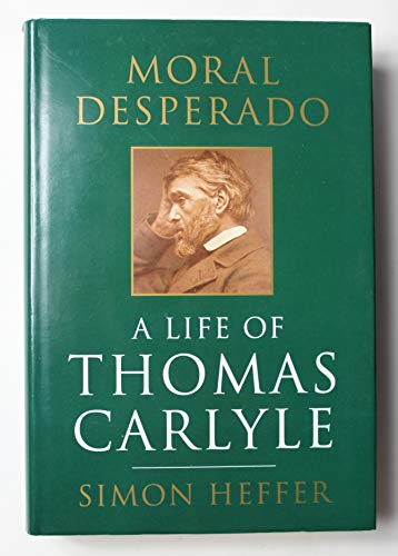 cover image Moral Desperado: A Life of Thomas Carlyle
