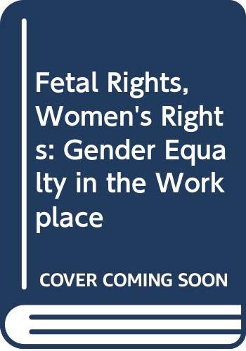 cover image Fetal Rights, Women's Rights: Gender Equality in the Workplace