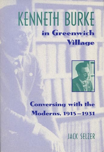 cover image Kenneth Burke in Greenwich Village: Conversing with the Moderns, 1915-1931