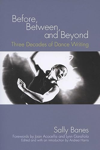 cover image Before, Between, and Beyond: Three Decades of Dance Writing