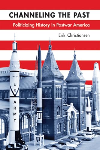 cover image Channeling the Past: Politicizing History in Postwar America