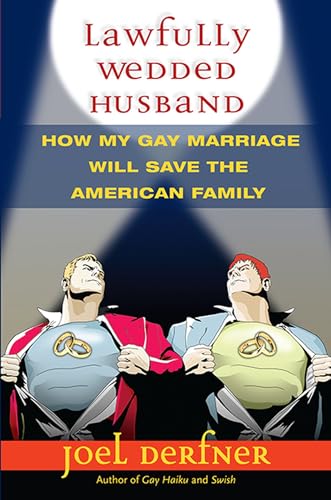 cover image Lawfully Wedded Husband: How My Gay Marriage Will Save the American Family
