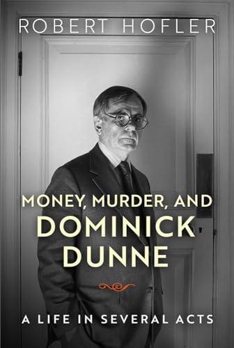 cover image Money, Murder, and Dominick Dunne: A Life in Several Acts 