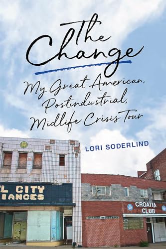 cover image The Change: My Great American, Post-industrial, Midlife Crisis Tour