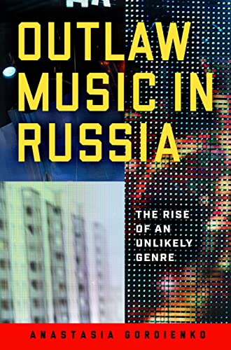 cover image Outlaw Music in Russia: The Rise of an Unlikely Genre