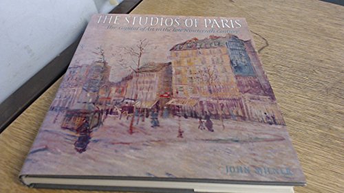 cover image The Studios of Paris: The Capital of Art in the Late Nineteenth Century