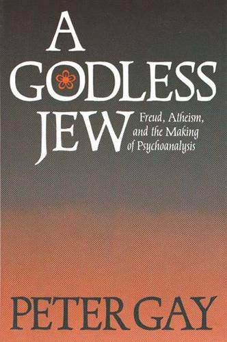 cover image A Godless Jew: Freud, Atheism, and the Making of Psychoanalysis