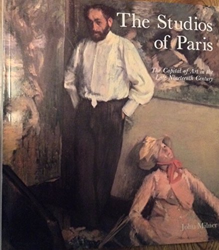 cover image The Studios of Paris: The Capital of Art in the Late Nineteenth Century