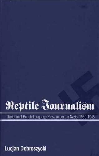 cover image Reptile Journalism: The Official Polish-Language Press Under the Nazis, 1939-1945