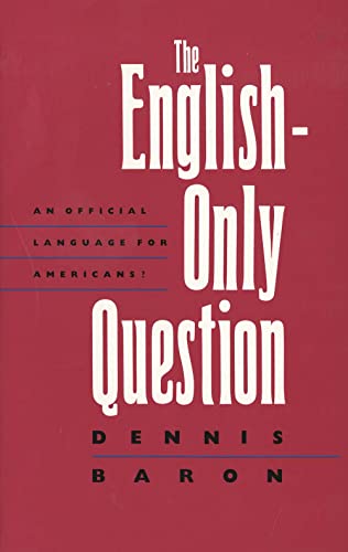 cover image The English-Only Question: An Official Language for Americans?