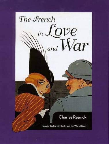 cover image The French in Love and War: Popular Culture in the Era of the World Wars