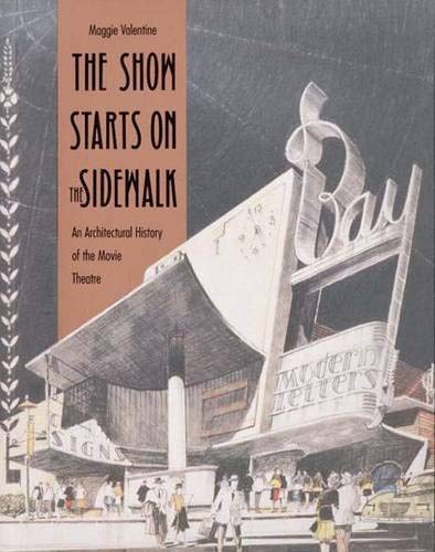 cover image The Show Starts on the Sidewalk: An Architectural History of the Movie Theatre, Starring S. Charles Lee