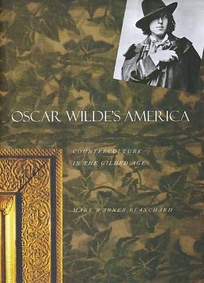 Oscar Wilde's America: Counterculture in the Gilded Age