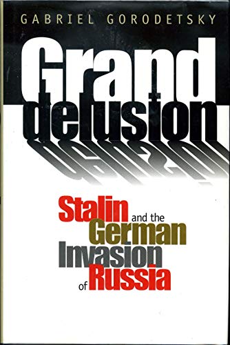 cover image Grand Delusion: Stalin and the German Invasion of Russia