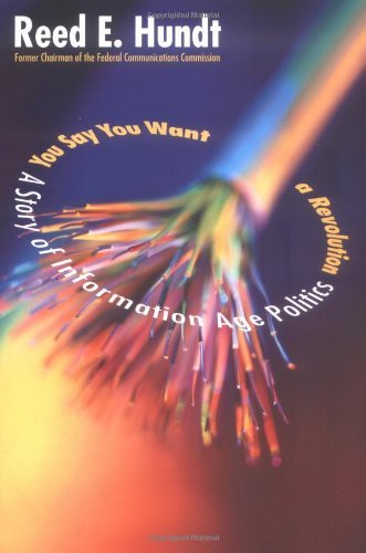 cover image You Say You Want a Revolution: A Story of Information Age Politics