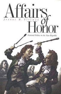 AFFAIRS OF HONOR: National Politics in the New Republic