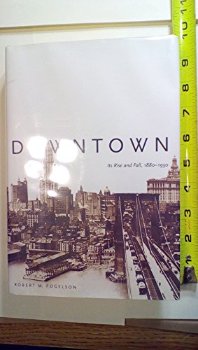 cover image DOWNTOWN: Its Rise and Fall 1880–1950