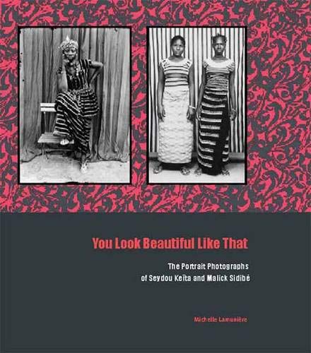 cover image You Look Beautiful Like That: The Portrait Photographs of Seydou Keita and Malick Sidibe