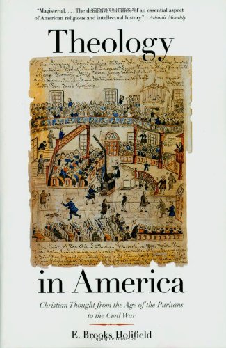 cover image THEOLOGY IN AMERICA: Christian Thought from the Age of the Puritans to the Civil War
